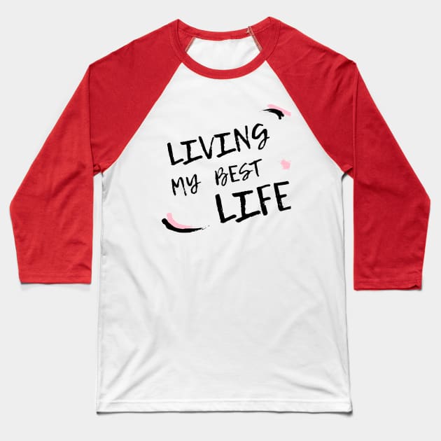 Living my best life 2021 design Baseball T-Shirt by Ashden